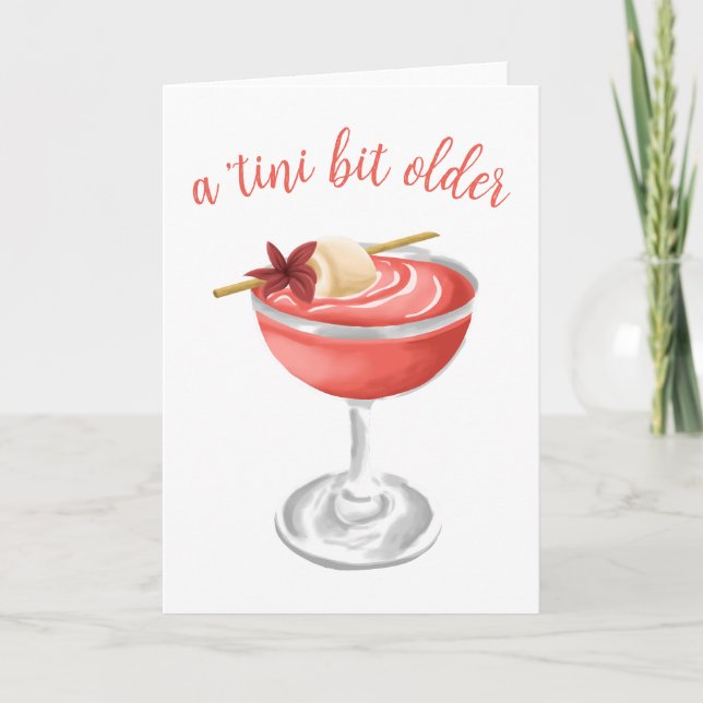 Shes a Tini Bit Older Lychee Martini Birthday Card (Front)