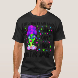 Shes Beauty And Grace She Came From Outer Space Fu T-Shirt