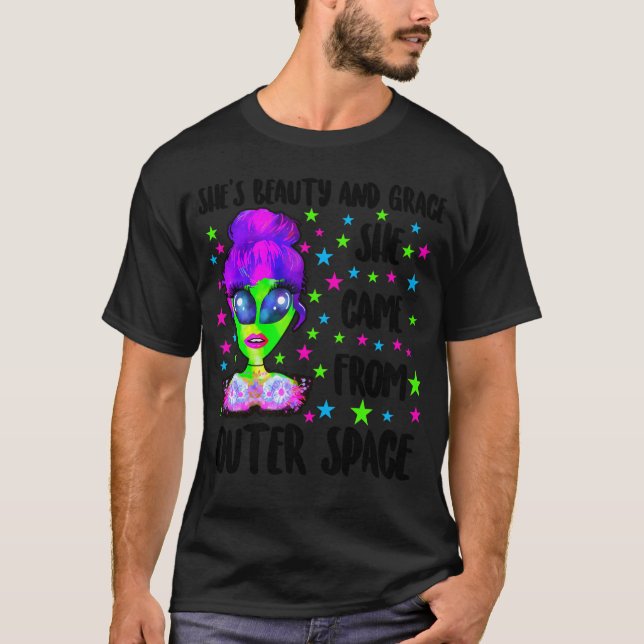 Shes Beauty And Grace She Came From Outer Space Fu T-Shirt (Front)