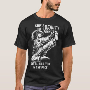 She's Beauty She's Grace She'll Kick You In The Fa T-Shirt