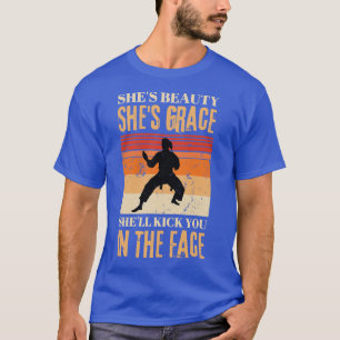 Shes Beauty Shes Grace Shell Kick You In The Face  T-Shirt