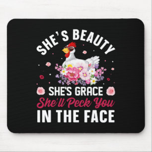 She's Beauty She's Grace She'll Peck You In The Fa Mouse Pad