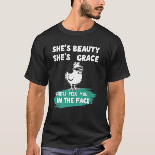 She's Beauty She's Grace - Unexpected Chicken T-Shirt