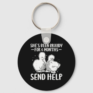 Shes Been Broody For 6 Months Send Help _2 Key Ring
