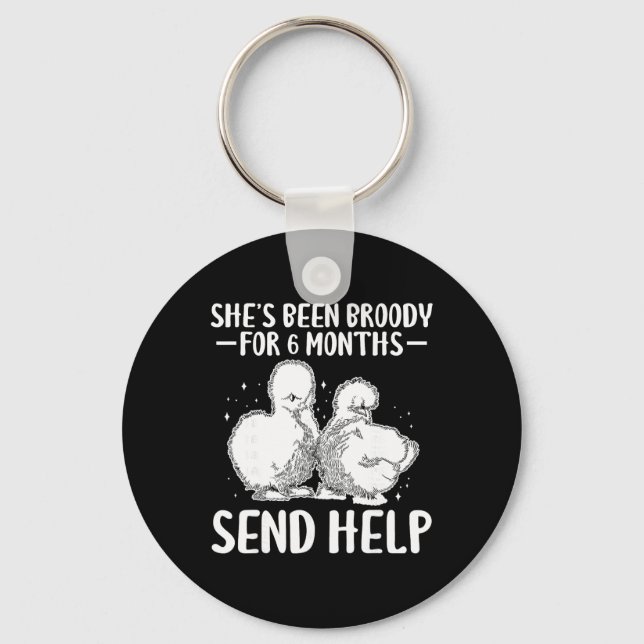 Shes Been Broody For 6 Months Send Help _2  Key Ring (Front)