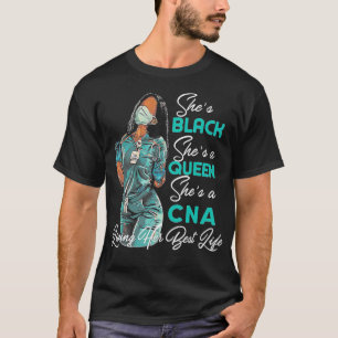 She's Black She's a Queen She's CNA  T-Shirt