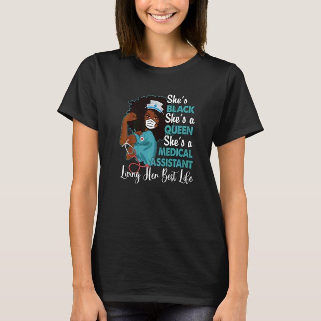 She's Black She's A Queen She's Medical Assistant  T-Shirt (Front)