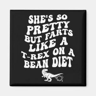 Shes But She Farts Like A T-Rex On A Bean Diet Magnet