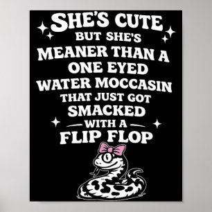 Shes Cute But Shes Meaner Than A One Eyed Water Poster