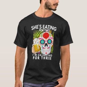 Shes Eating For 2 Im Drinking For 3 Pregnancy Anno T-Shirt