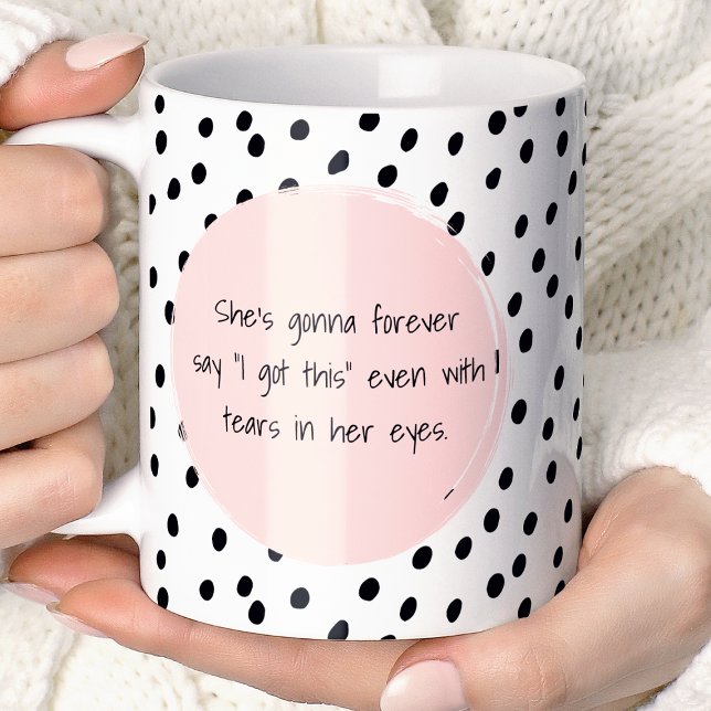 She's Gonna Forever Say I Got This Motivational Coffee Mug (Creator Uploaded)