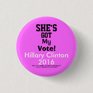 She's Got My Vote! Hillary Clinton 2016 1 1/4" 3 Cm Round Badge