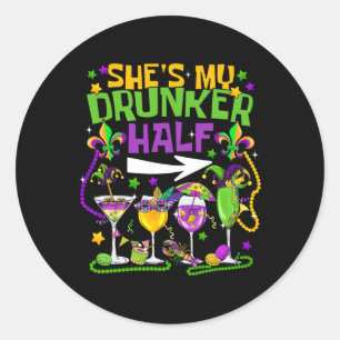 She's Hes My Drunker Half Matching Couple Mardi Gr Classic Round Sticker