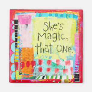 She's Magic, That One Magnet
