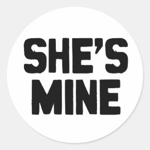 SHE'S MINE CLASSIC ROUND STICKER