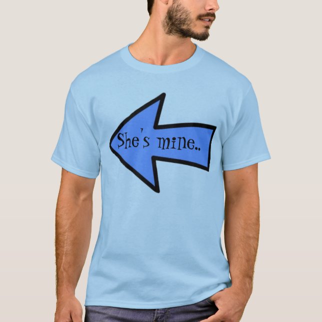 She's mine.. I'm hers T-Shirt (Front)