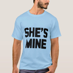 SHE'S MINE T-Shirt