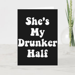 Shes My Drunker Half Cute Funny Drunk Best Friends Card