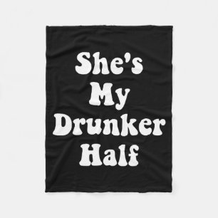 Shes My Drunker Half Cute Funny Drunk Best Friends Fleece Blanket