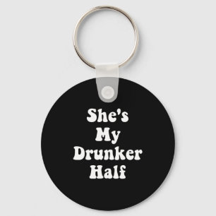 Shes My Drunker Half Cute Funny Drunk Best Friends Key Ring