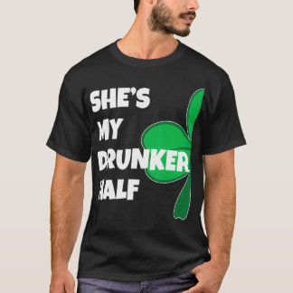 Shes My Drunker Half His Drinking St Patricks T-Shirt