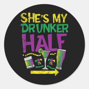 She's My Drunker Half Mardi Gras Couple Matching C Classic Round Sticker