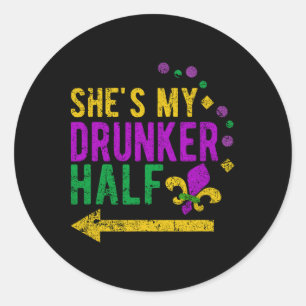 She's My Drunker Half Mardi Gras Drunk Couples  Classic Round Sticker
