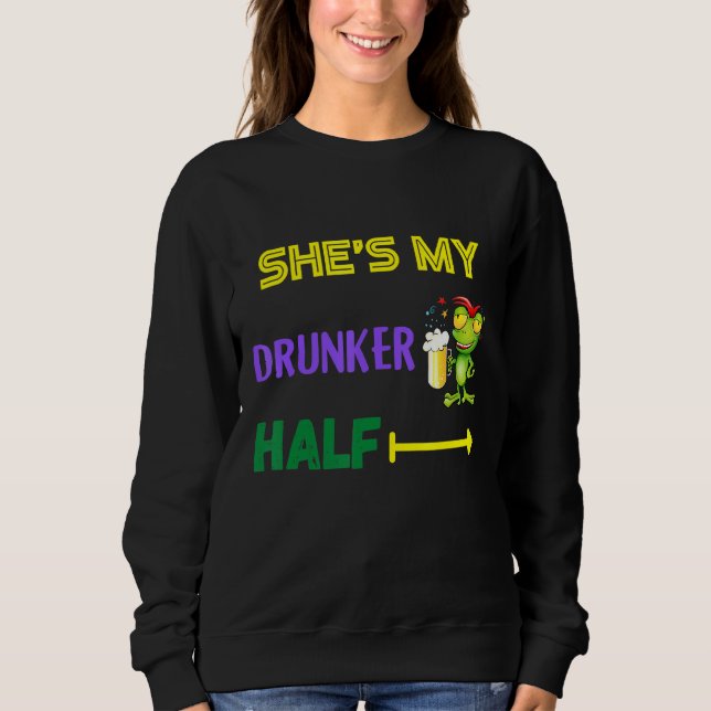 She's My Drunker Half Sweatshirt (Front)
