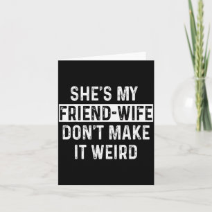 She's My Friend-wife Funny Relationship Quote Card