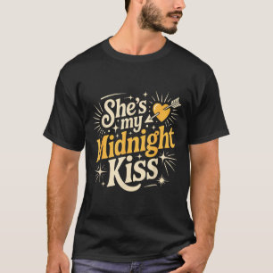 Shes My Midnight Kiss Saying Romantic Couple New Y T-Shirt
