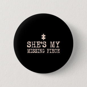 She's My Missing Piece Valentine Couple Matching P 6 Cm Round Badge