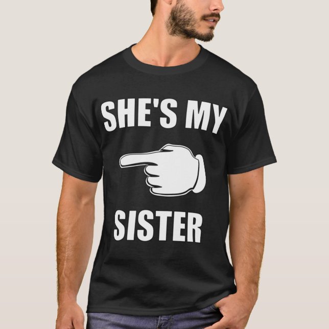 SHES MY SISTER friend T-Shirt (Front)