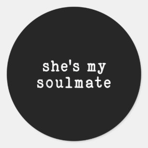 She's My Soulmate I Don't Know Him Funny Matching  Classic Round Sticker