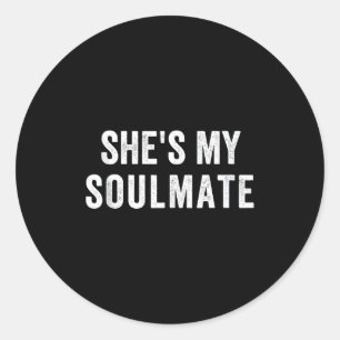 She's My Soulmate I Don't Know Him Funny Matching  Classic Round Sticker