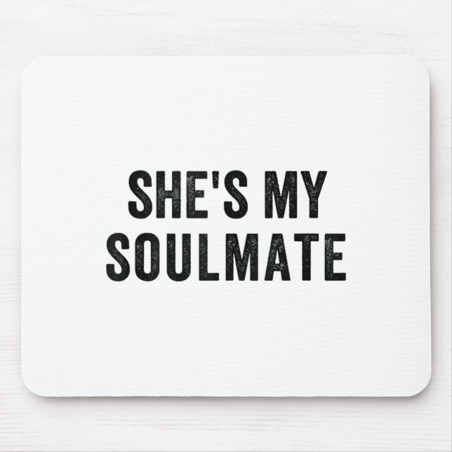 She's My Soulmate I Don't Know Him Funny Matching  Mouse Pad (Front)