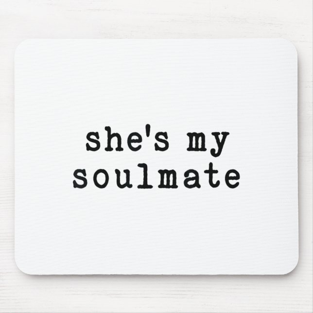 She's My Soulmate I Don't Know Him Funny Matching  Mouse Pad (Front)