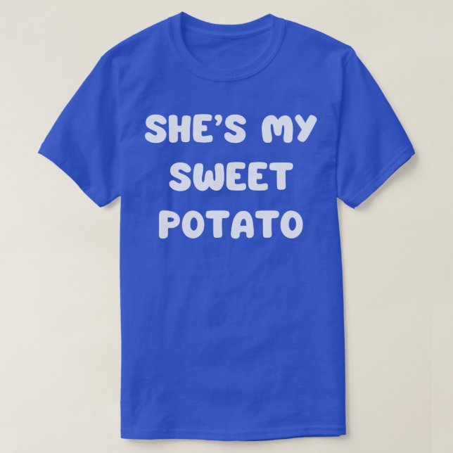 shes my sweet potato 1 T-Shirt (Design Front)