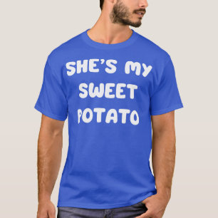 shes my sweet potato 1 T-Shirt