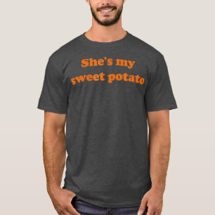 Shes my sweet potato I yam  (2) T-Shirt