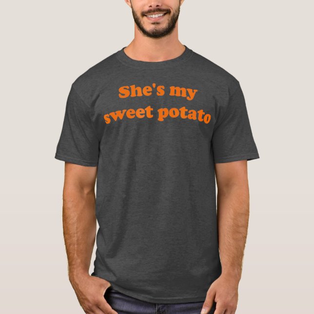 Shes my sweet potato I yam  (2) T-Shirt (Front)