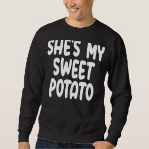 Shes My Sweet Potato I Yam Matching Couples Thanks Sweatshirt