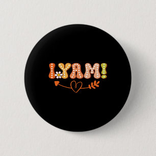 She's My Sweet Potato I Yam Thanksgiving Autumn Co 6 Cm Round Badge