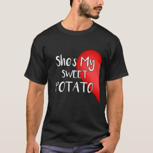 She's my sweet potato yes I Yam couple T-shirt