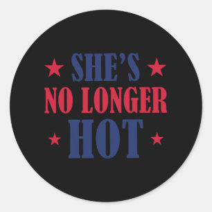 She's No Longer Hot Trump Classic Round Sticker