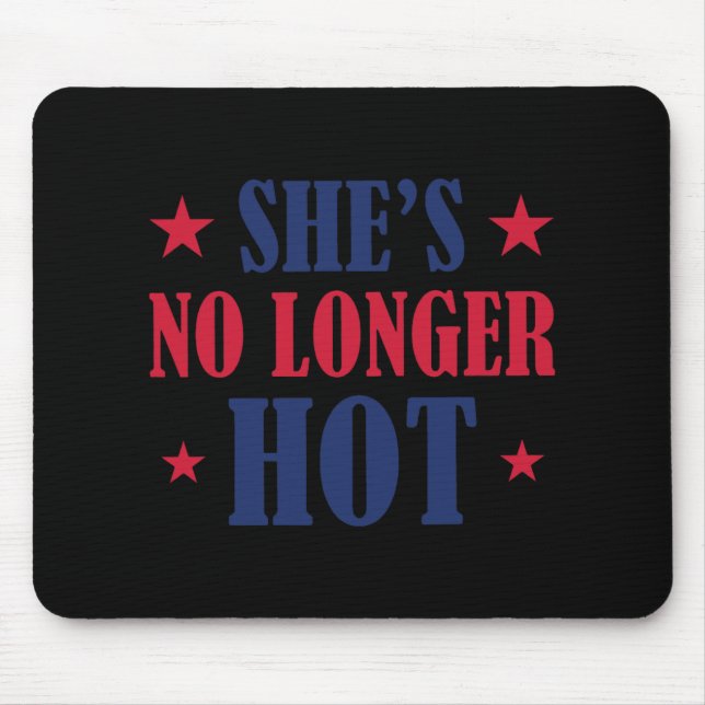 She's No Longer Hot Trump  Mouse Pad (Front)