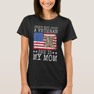 She's Not Just A Veteran She Is My Mom Happy Veter T-Shirt