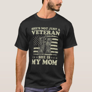 She's Not Just A Veteran She Is My Mum US Flag Vet T-Shirt