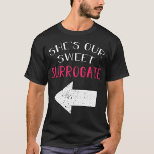 Shes Our Sweet Surrogate 1 T-Shirt