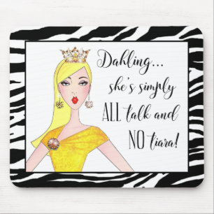 "She's simply ALL talk and NO Tiara!" Mouse Pad