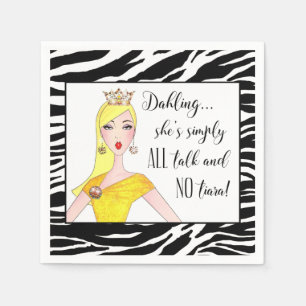 "She's simply ALL talk and NO Tiara!" Napkin